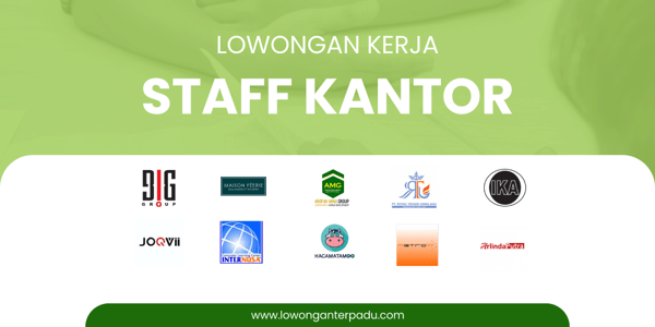Buruan Lamar! Lowongan Kerja Staff Kantor (Admin, CS, HRD, Finance) Terbaru&nbsp;2024