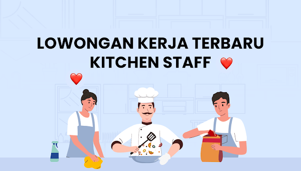 Buruan Daftar! Rekrutmen Kitchen Staff Terbaru 2024 untuk Lulusan SMA/SMK Sederajat